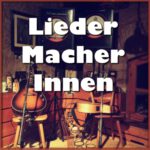 Lieder:Macher:Innen