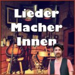 Lieder:Macher:Innen