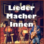 Lieder:Macher:Innen